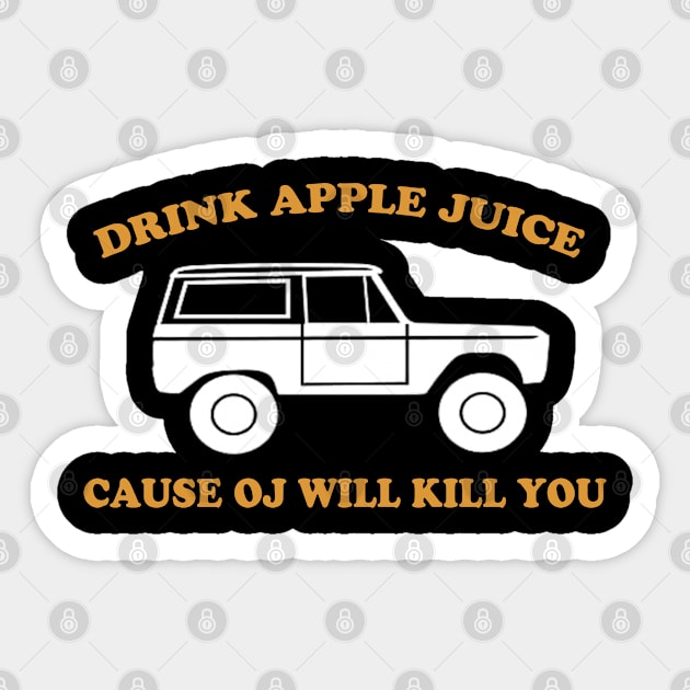 Drink Apple Juice Cause OJ Will Kill You Funny Sticker by VILLAPODCAST